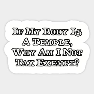 If my body is a temple... Sticker